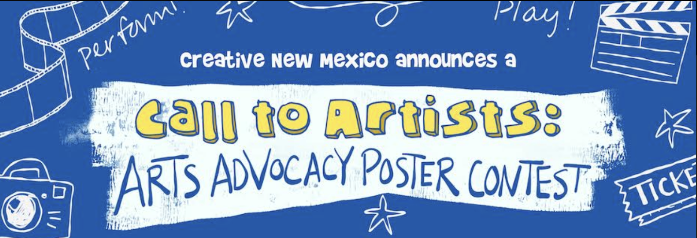 A logo from Creative New Mexico with the words "Call to Artists: Arts Advocacy Poster Contest"