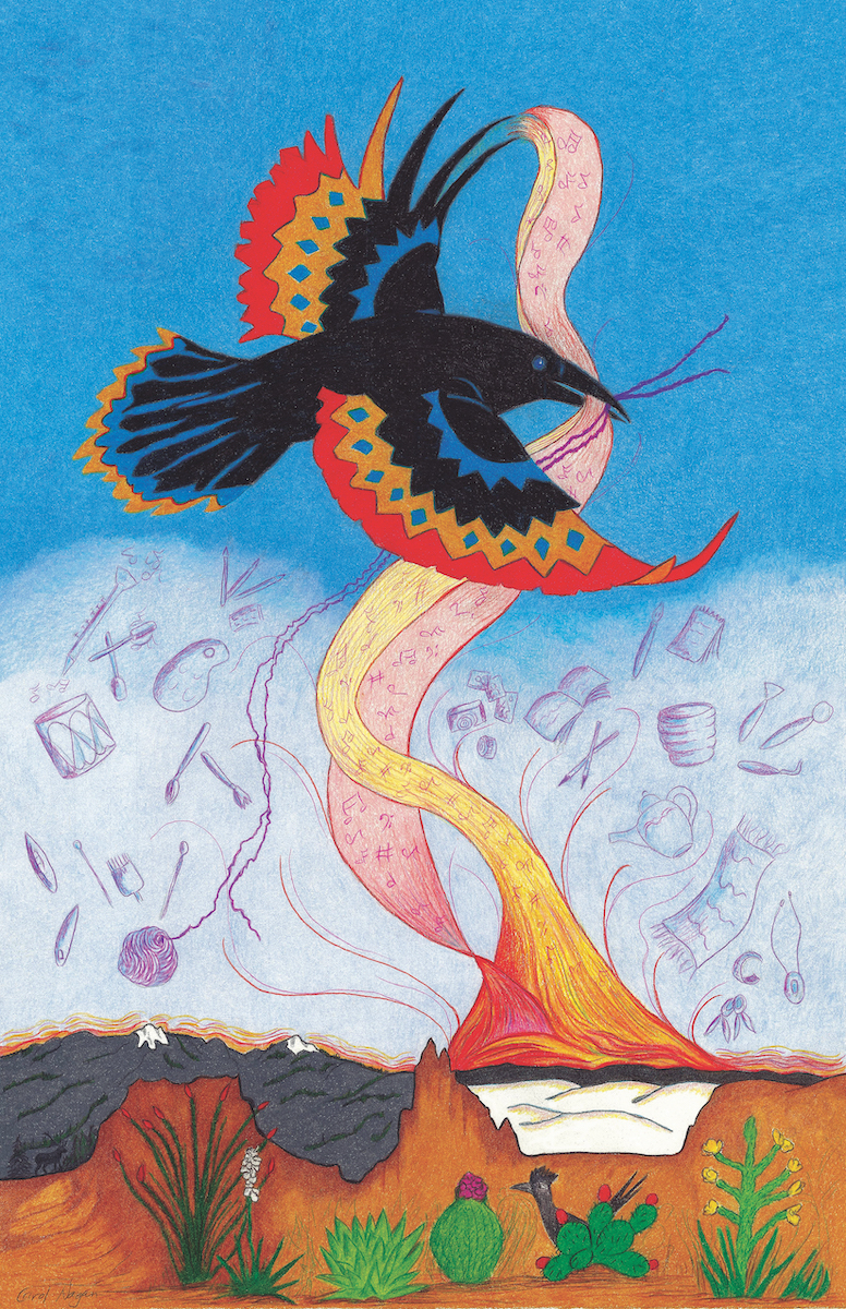 An arts advocacy poster by Carol Nagan. A desert scene with cactus and a roadrunner is at the bottom, with clouds and a blue sky in the middle and top. An intertwined ribbon of red and yellow rises into the sky, through the beak of a raven with colorful patterned wings. In the middle of the poster are the outlines of artistic objects: musical instruments, paintbrushes, twine, needles, and rugs.